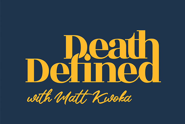 “Death Defined” Interview Series with Matt Kwoka